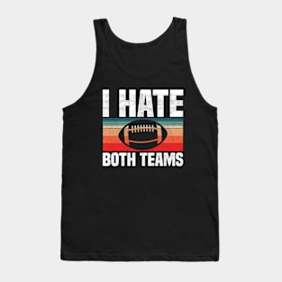 I Hate Both Teams - Funny Football And All Sports Quote, Retro Vintage Design Tank Top